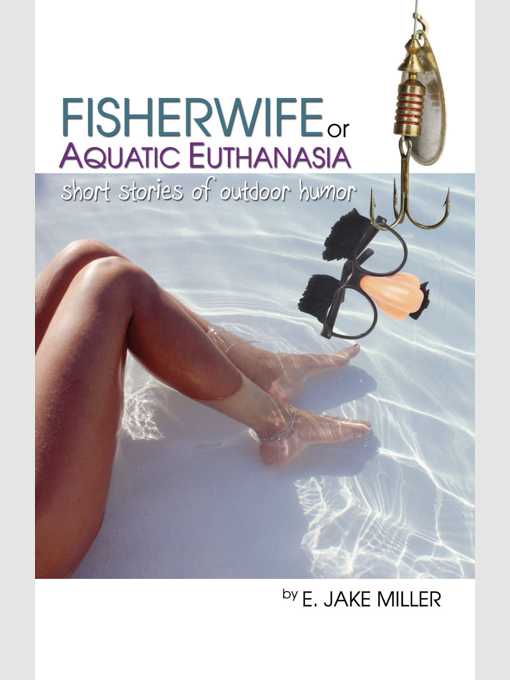 Title details for Fisherwife or Aquatic Euthanasia by E. Jake Miller - Available